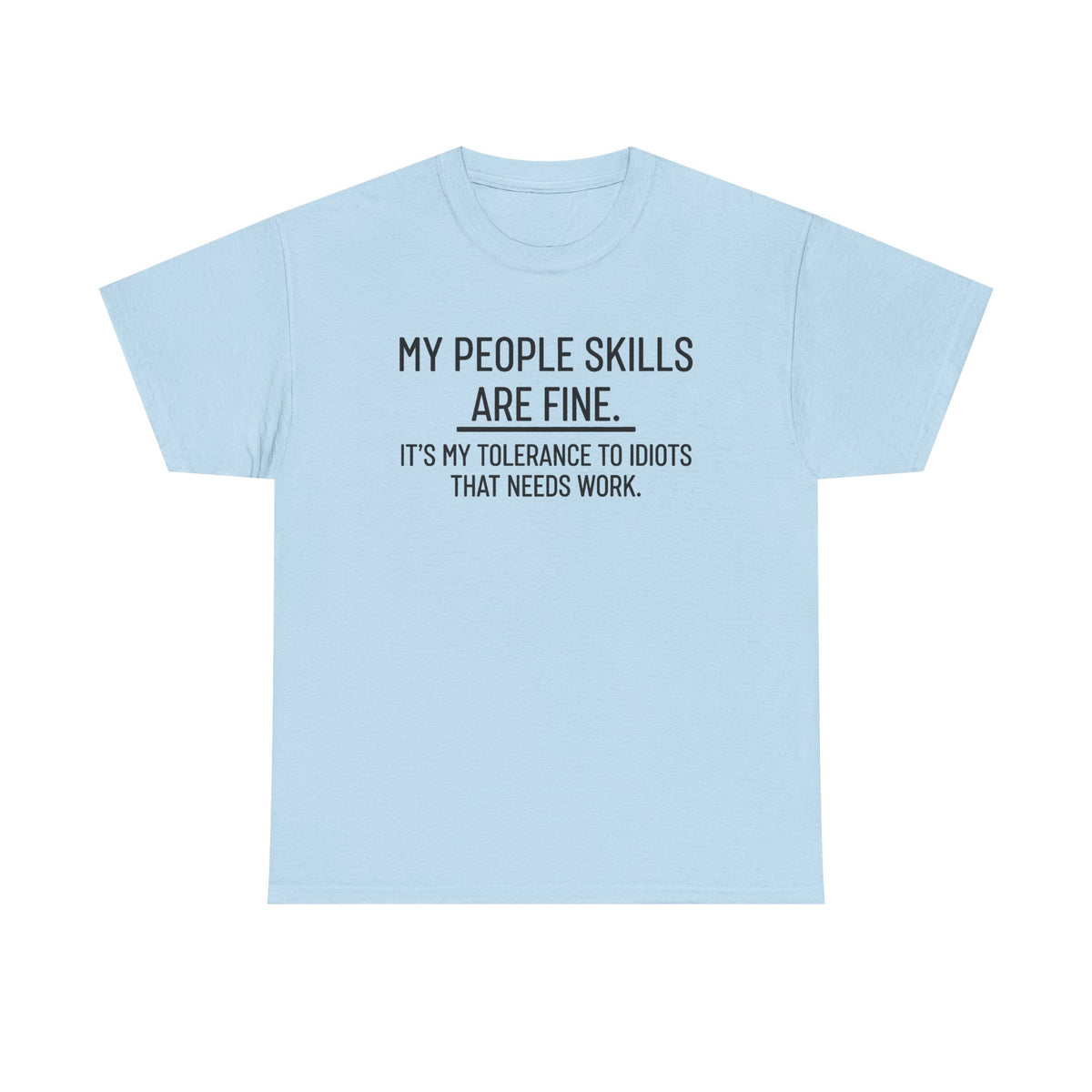My People Skills Are Fine Shirt, Funny Saying Shirt, Intolerance To Idiots Funny Shirt, Novelty Gift T-Shirt for Men or Women, Unisex Shirts