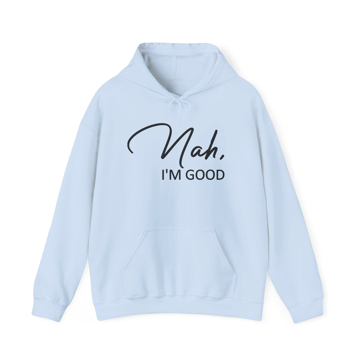 Nah, I'm Good, Gray Unisex Hoodie Sweatshirt