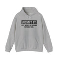 Funny 'Admit It' Graphic Hoodie, Humor Sweatshirt