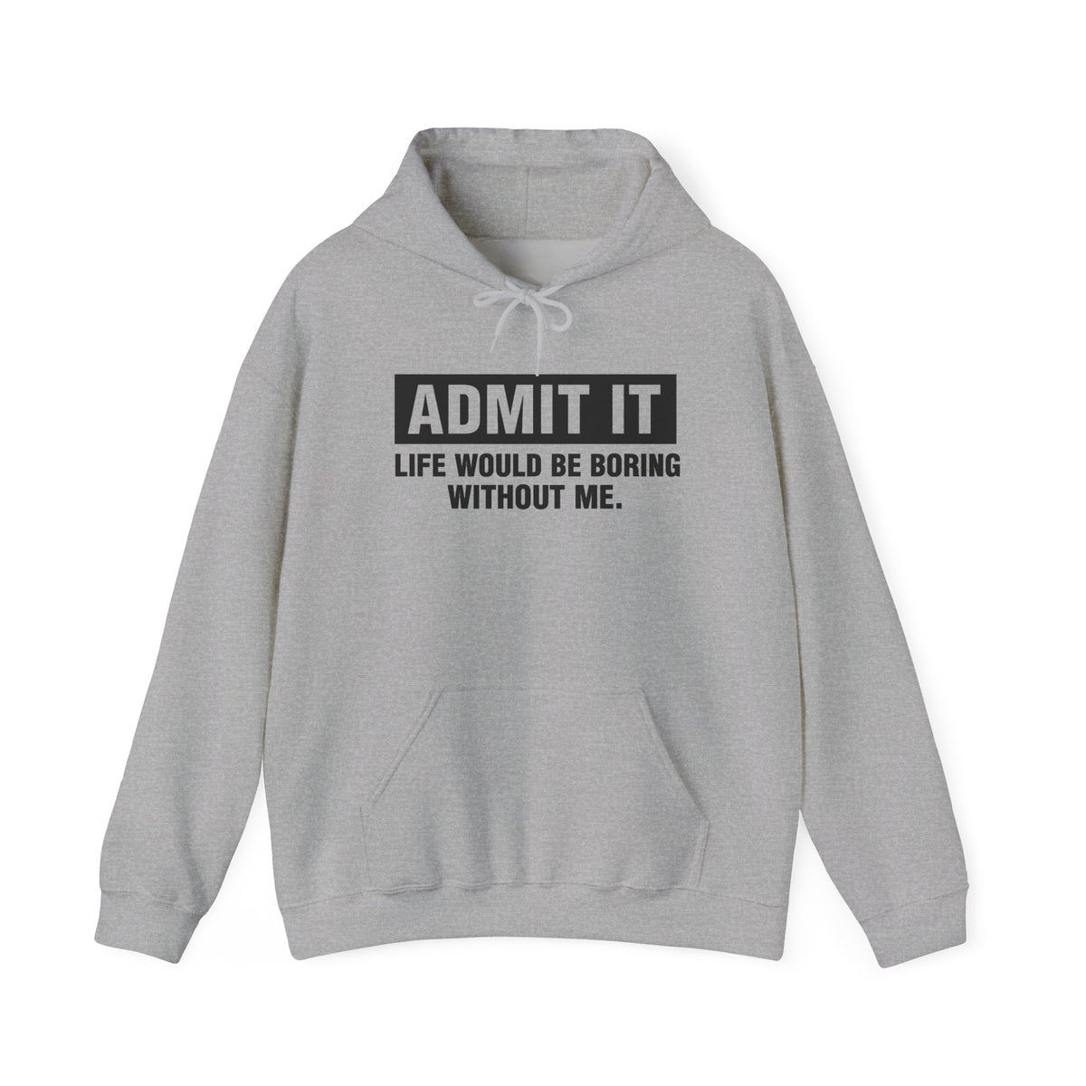 Funny 'Admit It' Graphic Hoodie, Humor Sweatshirt