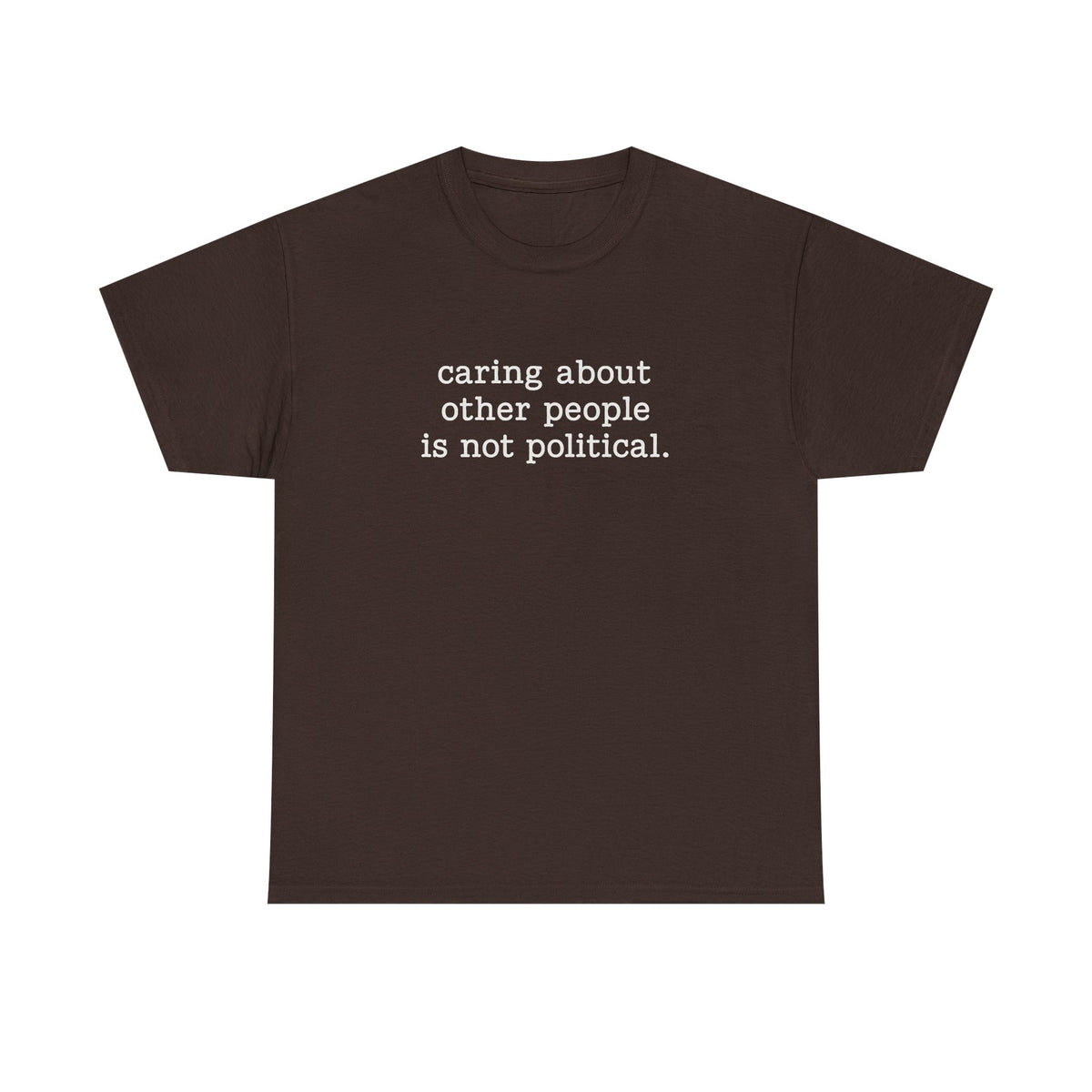 Caring About Other People Is Not Political Shirt, Liberal Activist Shirt, Feminist Gift, Social Justice T-Shirt