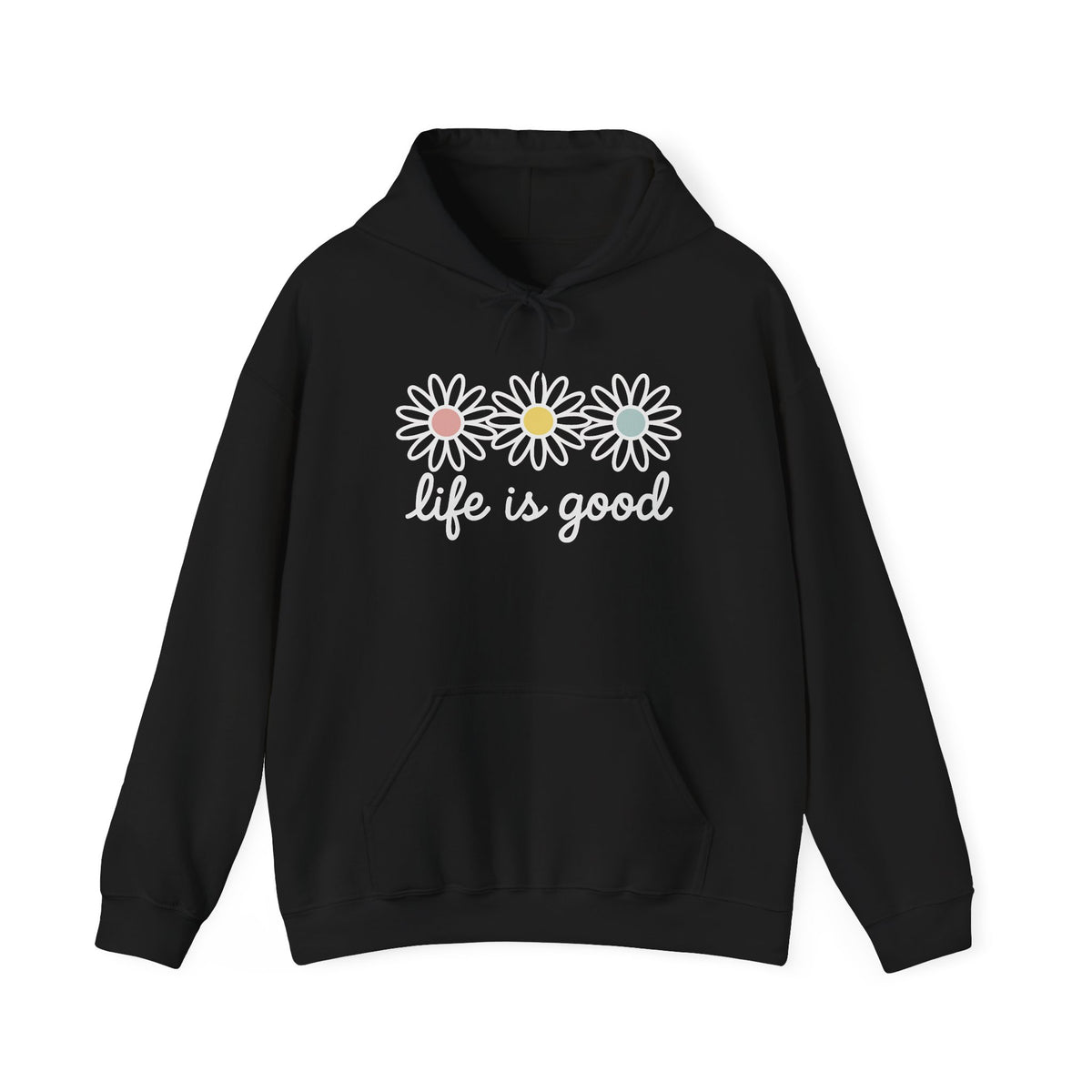 Life is Good Hoodie, Daisy Sweatshirt, Positive Saying Hoodie, Floral Women Sweatshirt, Good Vibes Hoodie, Inspirational Women Sweatshirt