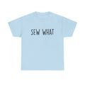 Sew What Shirt, Quilting Shirt, Gift For Quilter, Funny Tailor Shirt, Gift For Sewers, Sewing Lover Shirt, Seamstress Shirt, Gift For Tailor