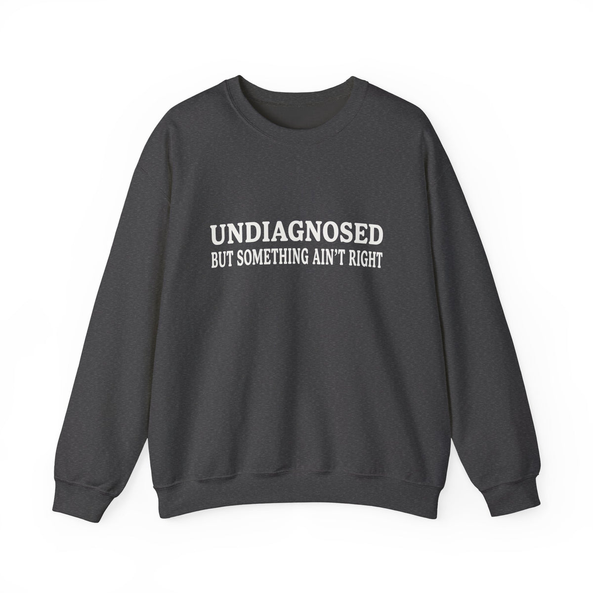 Undiagnosed But Something Ain't Right Sweatshirt, Funny Mental Health, Funny Sayings Shirt, Trendy Top, Undiagnosed But I'm Pretty Sure