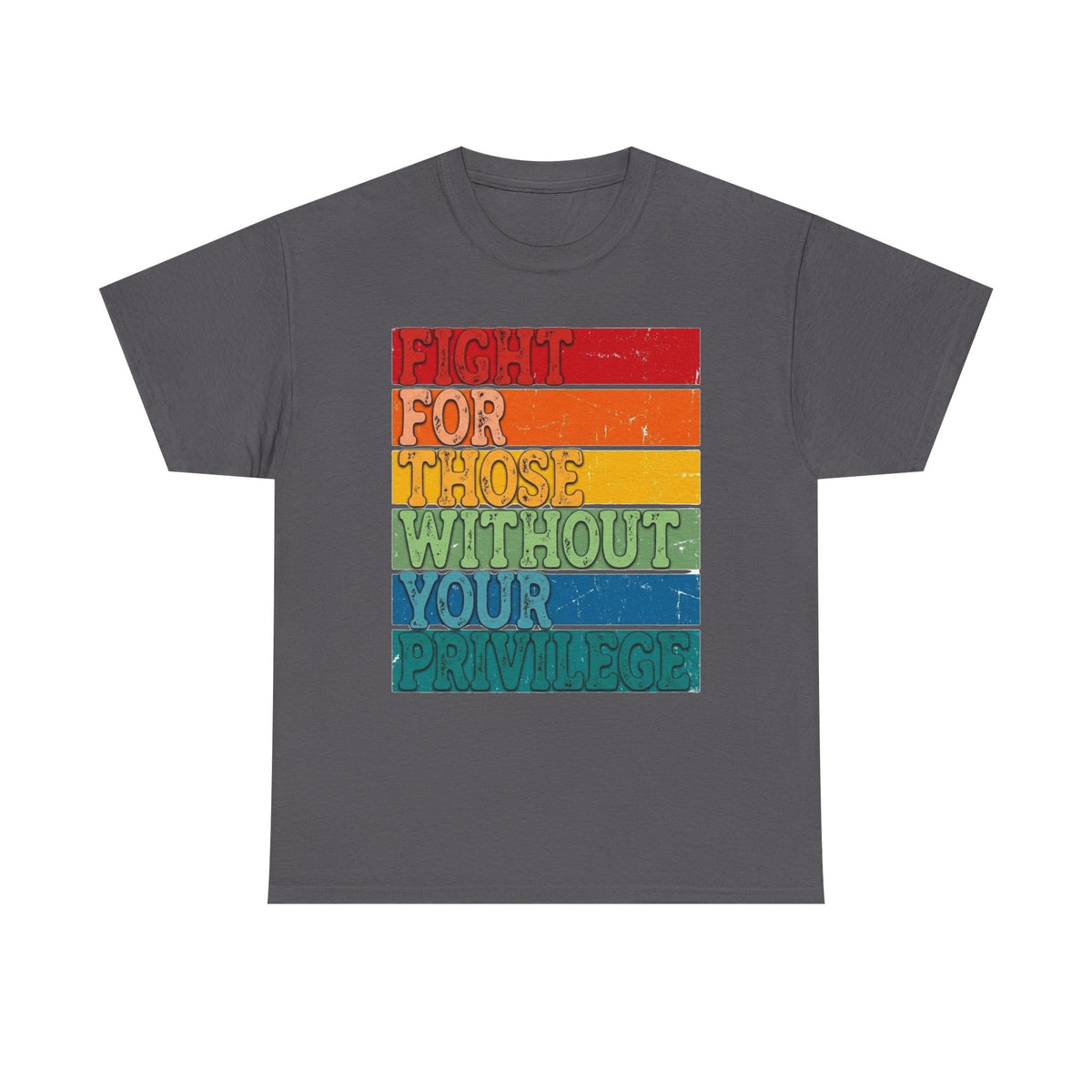 Social Justice Shirt: Fight For Those Without Your Privilege