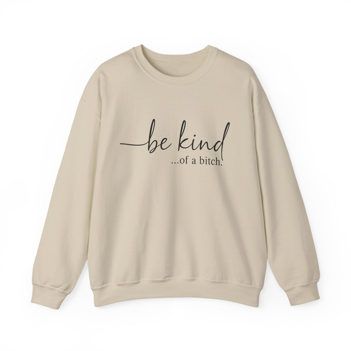 Be Kind of a Bitch Sweatshirt, Funny Sweatshirt, Funny Gift Sarcastic Shirt, BE KIND Sweater, Woman Crewneck, Funny Quote Tee, Gift for Her