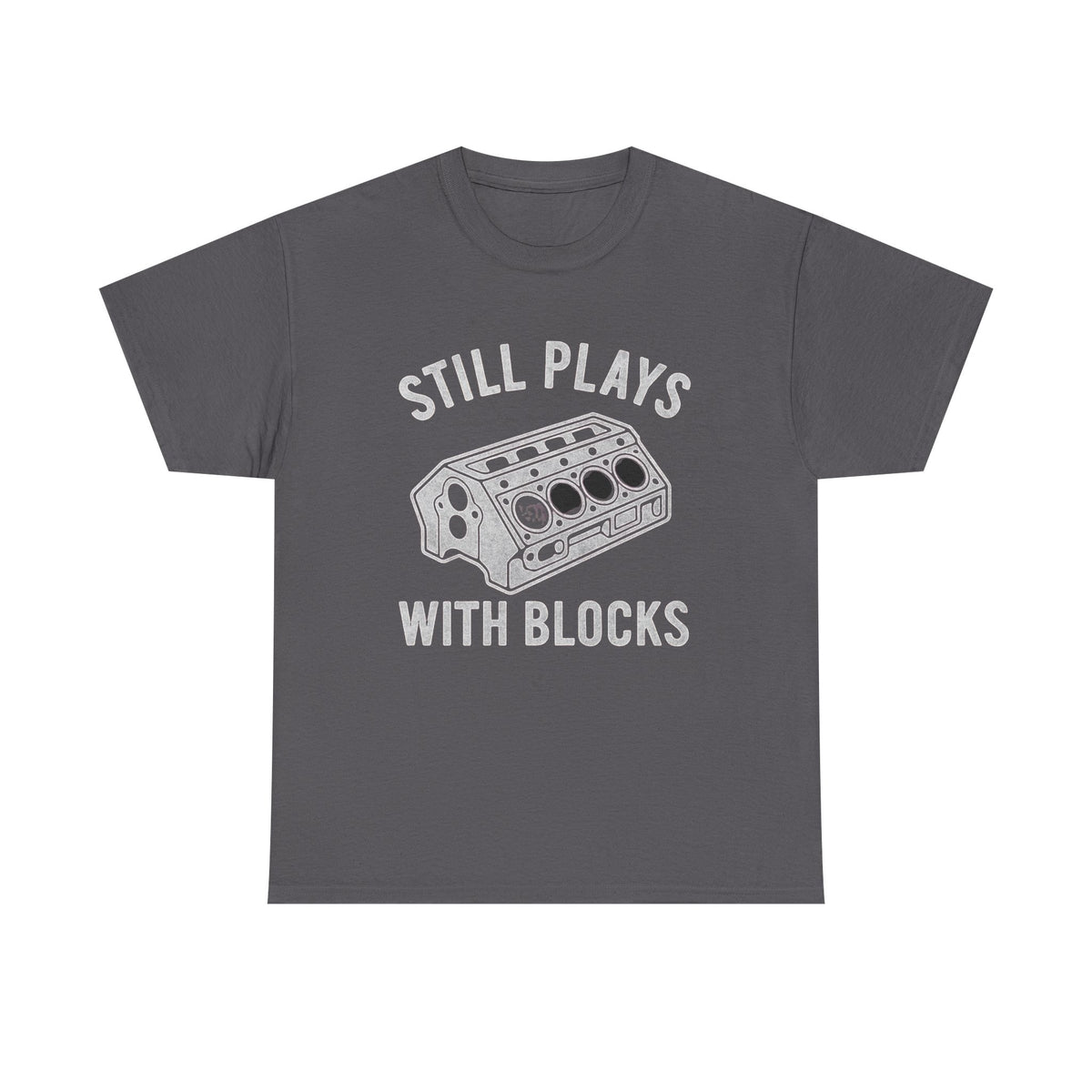 Still Plays With Blocks Shirt, Work Bench Shirts,  Mechanics Shirts, Dad Shirt, Father's Day Gift, Handyman Gifts, Car Lover Shirts