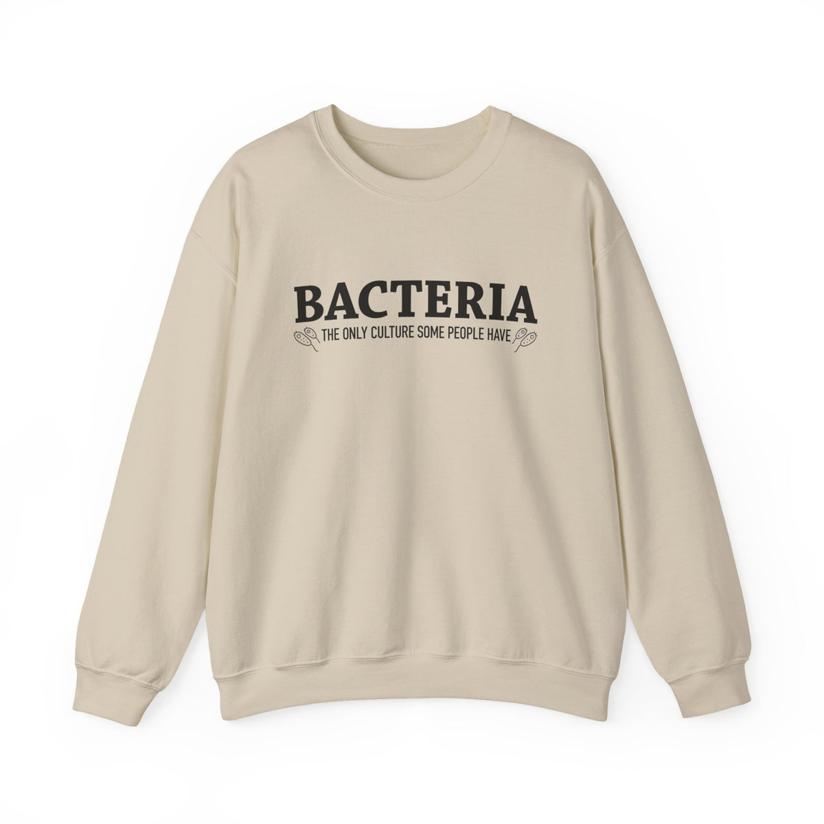 Bacteria The Only Culture Some People Have Sweatshirt Gift for Science Hoodie Microbiology Sweater Medical School Shirt Microbiologist Gift