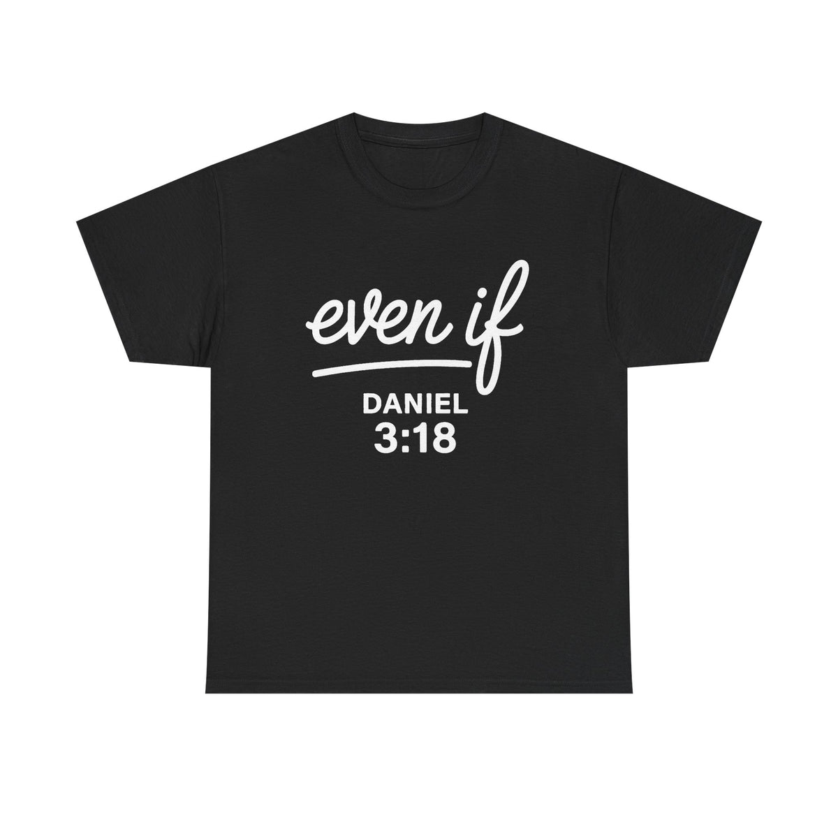 Christian Shirt Even If Daniel 3:18 Bible Verse Shirt | Inspirational Faith Based Apparel | Scripture Clothing | Religious Gift Idea Unisex