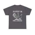 Funny Chicken Shirt, Fluent in Fowl Language ,Gift for Chicken, Lover Farmer, Crazy Chicken Lady, Country Girl, Funny T-shirt, Chicken Lover