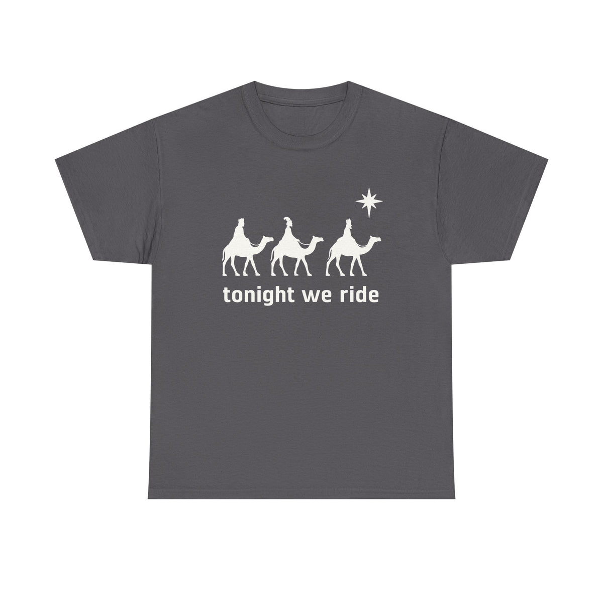 Tonight We Ride Christmas T-shirt, Christian Shirt, Faith Christmas Shirt, Christmas family Tees, 3 Wise Men Shirt, Funny Christmas Shirt