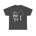 Let's Par Tee Shirt, Golf Shirt, Golfing T-Shirts, Golfing Party Tee, Golf Shirt,  Golf Lover Shirt, Funny Golf Shirt, Golfer Apparel