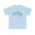 In The Waiting God Is Working Shirt, Faith Shirt, Christian Graphic Tee, Jesus Tshirt, God Shirt, Minimal Tee, Christian Gift, Inspirational