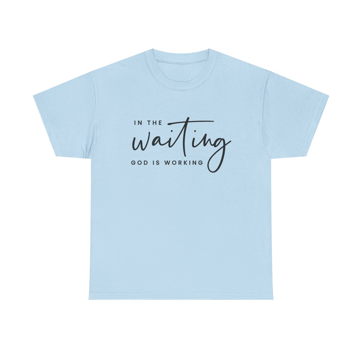 In The Waiting God Is Working Shirt, Faith Shirt, Christian Graphic Tee, Jesus Tshirt, God Shirt, Minimal Tee, Christian Gift, Inspirational