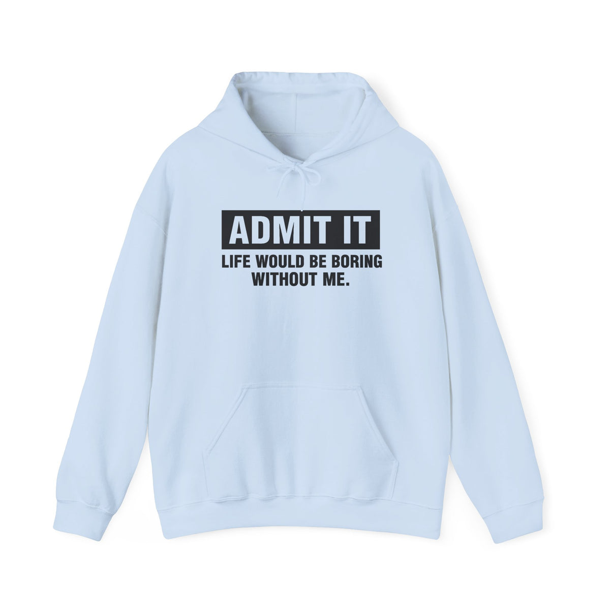 Funny 'Admit It' Graphic Hoodie, Humor Sweatshirt
