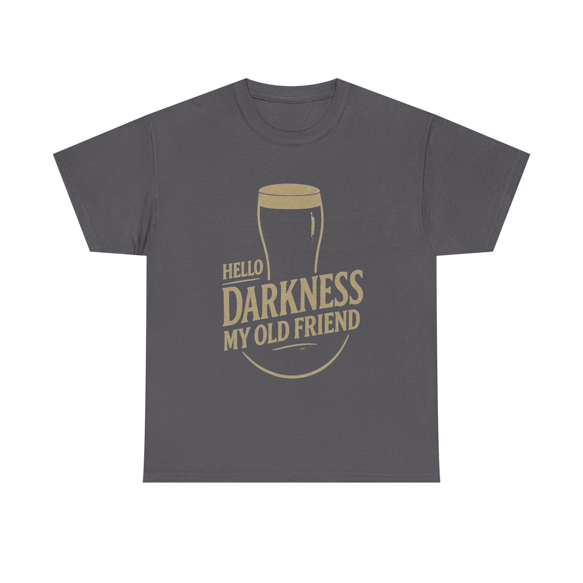 Hello Darkness My Old Friend T-Shirt - Funny Stout Beer Lover Tee