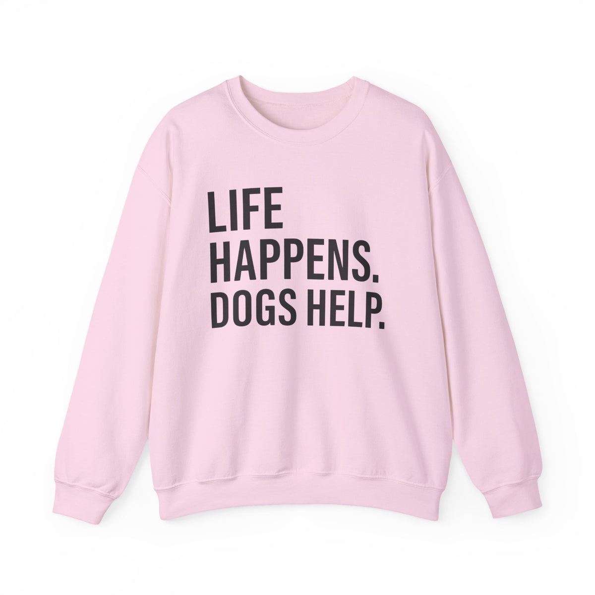 Life Happens Dogs Help Sweatshirt - Comfortable Crewneck for Dog Lovers, Cozy Dog Mom/Dad Gift, Cute Pet Owner Pullover, Fun Dog Quote