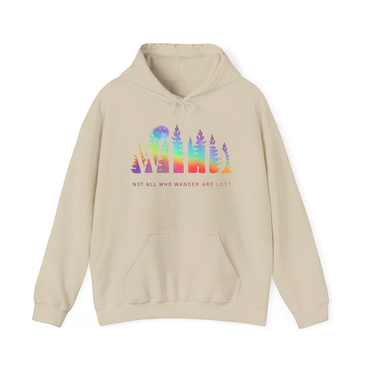 Wild Hoodie - Not All Who Wander Are Lost - Forest Rainbow Hooded Sweatshirt - Adventure Nature Outdoor Explorer Hiking Camping Lover Gift