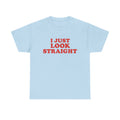 I Just Look Straight Shirt, LGBTQ Gift, Funny Gay Shirt, Pride Month Shirt, Lesbian Gift, Transgender Shirt, Queer Shirt, Bisexual Shirt