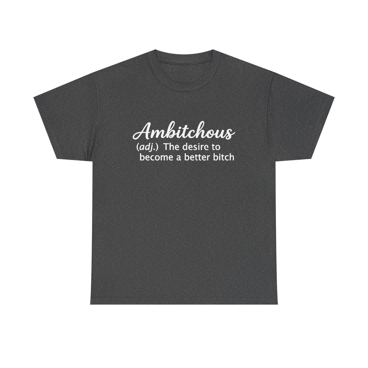 Ambitchous Definition T-Shirt: Funny Sarcastic Boss Lady Tee