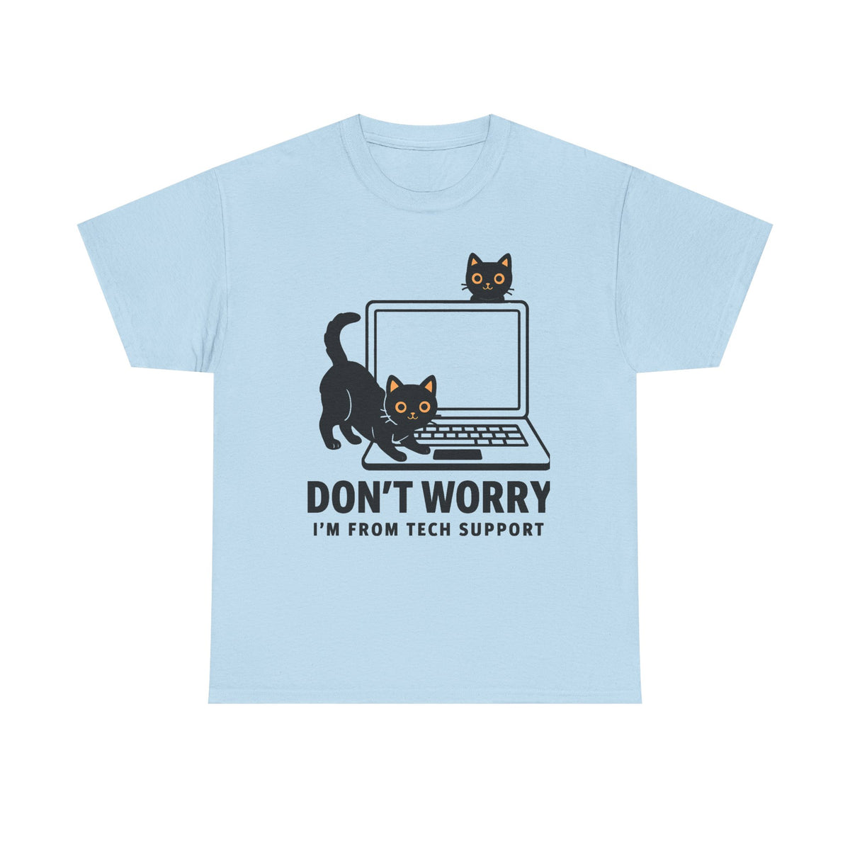 Don't Worry I'm From Tech Support Cat Shirt, Funny Cat Shirt, Cat Lover Tee, Cool Cat Shirt, The Perfect Gift For a Cat Mom, Funny Gift Tee