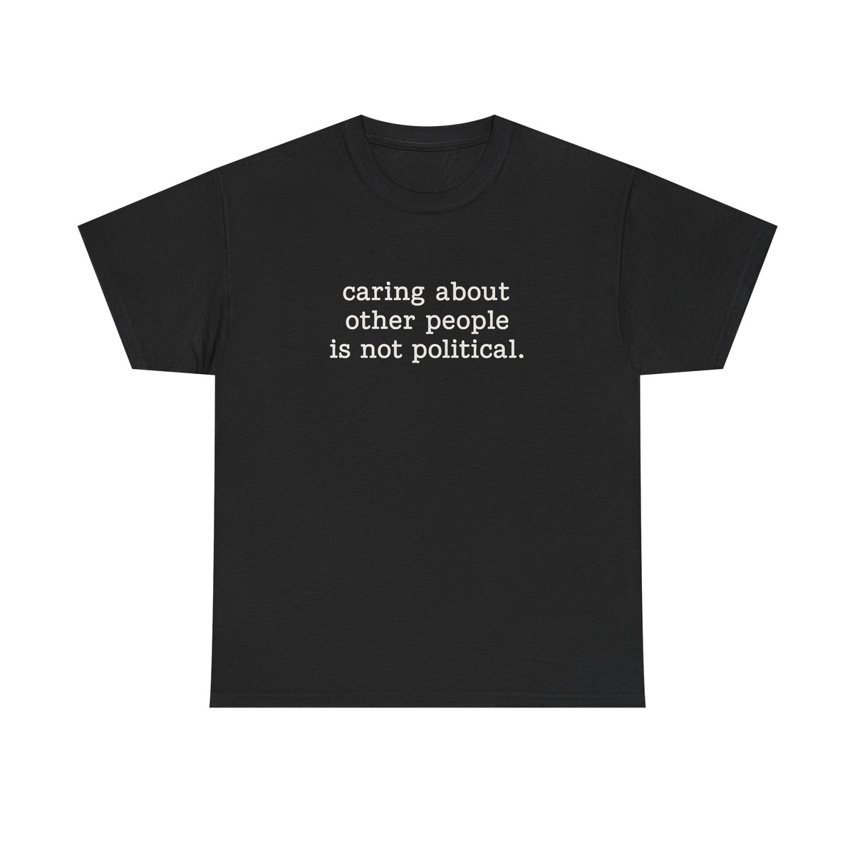 Caring About Other People Is Not Political Shirt, Liberal Activist Shirt, Feminist Gift, Social Justice T-Shirt