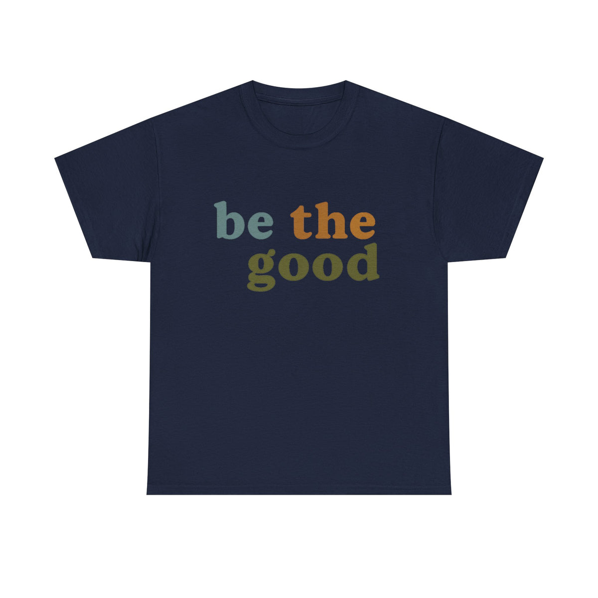 Be The Good Shirt, Inspiration Shirt, Be A Good Human Shirt, Be A Good Human Gift, Be Kind Shirt, Be Kind Gift, Positive Shirt, Be Kind Gift