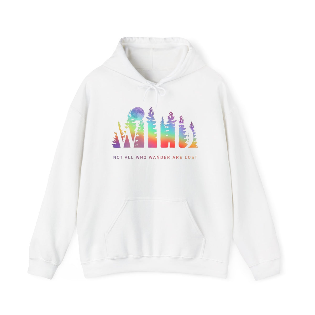 Wild Hoodie - Not All Who Wander Are Lost - Forest Rainbow Hooded Sweatshirt - Adventure Nature Outdoor Explorer Hiking Camping Lover Gift