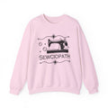 Sewciopath Sweatshirt: Funny Sewing Lover Gift