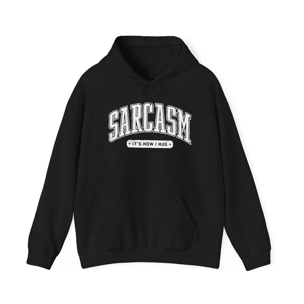 Sarcasm It's How I Hug Hoodie,Sarcastic Hoodie,Sarcasm Woman Hoodie,Sassy Hoodie,Woman Funny Hoodie, Adult Humor,Funny Gift Idea,Funny Quote