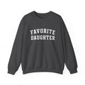 Favorite Daughter Sweatshirt, Gift for Daughter Hoodie, Daughter Birthday Crewneck, Family Favorite Gift Pullover