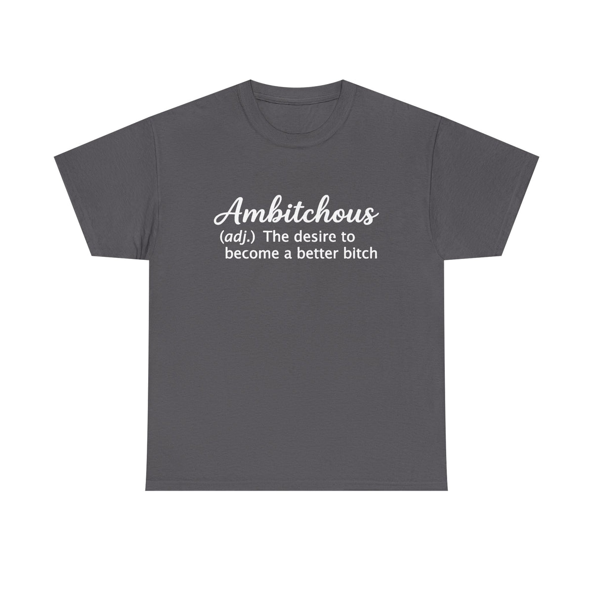 Ambitchous Definition T-Shirt: Funny Sarcastic Boss Lady Tee