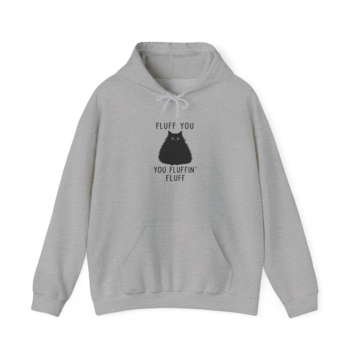Fluff You You Fluffin Fluff Cat Hoodie  Cat Dad Gift  Cat Lover Gifts  Cat Mom Gifts  Cat Owner Gift  Cat Hoodie, Funny Sayings, Pets Hoodie