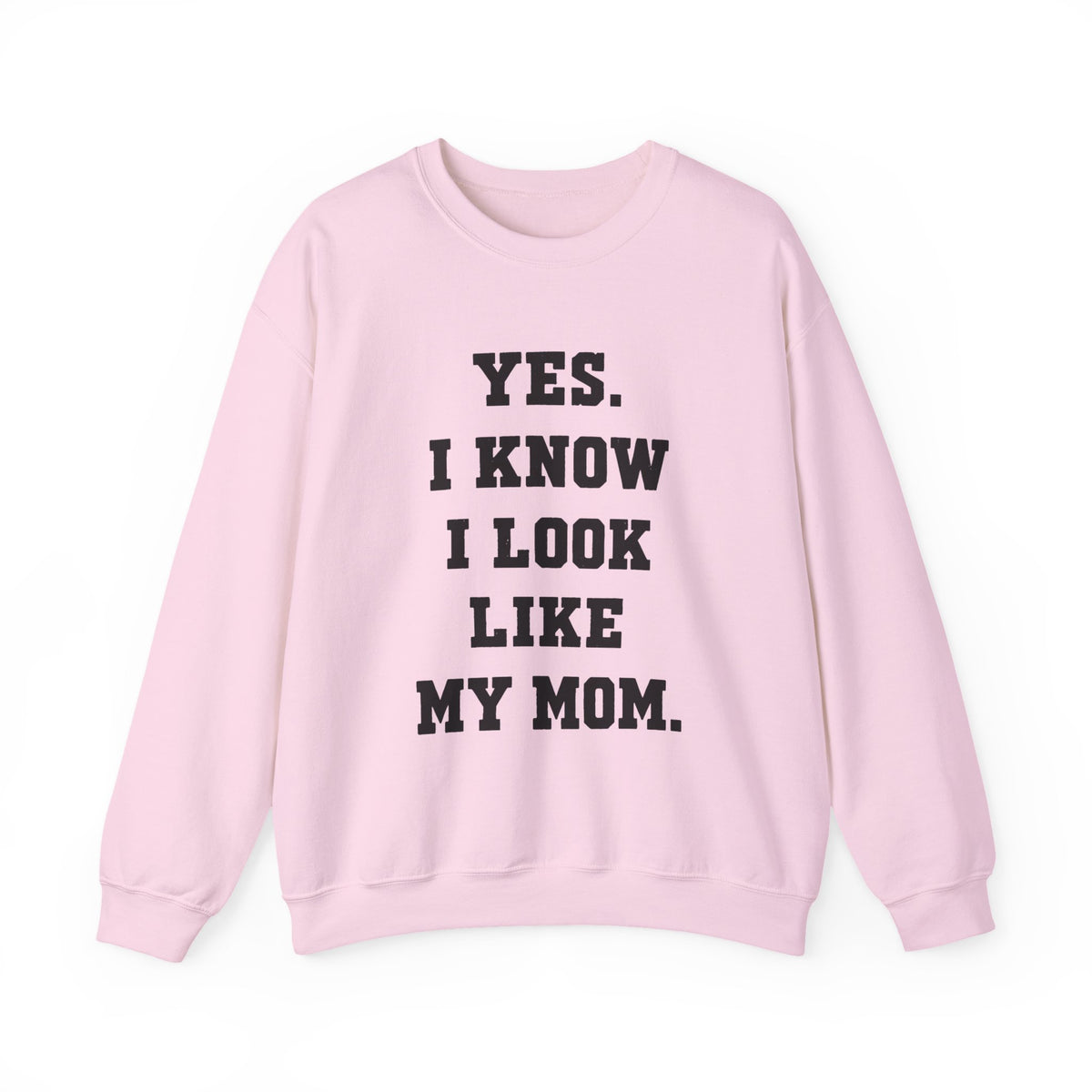 Yes I Know I Look Like My Mom Sweatshirt, My Mom Sweatshirt, Gifts Mom's Birthday, Trendy mom shirt, Funny mom Shirt, Christmas Women Gift