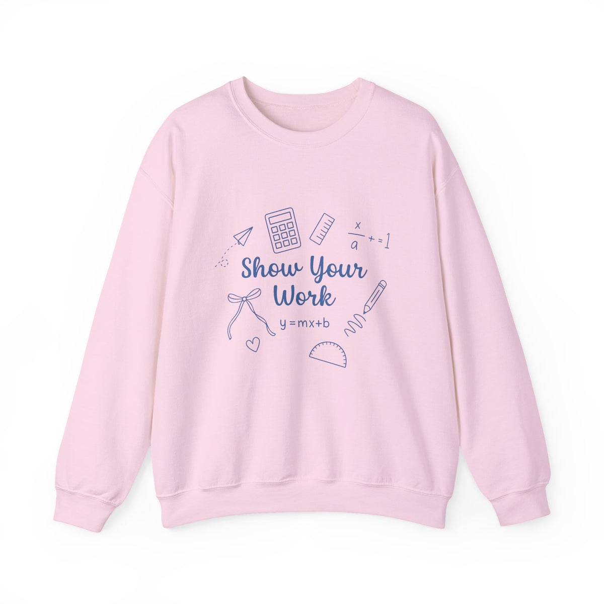 Show Your Work Crewneck Sweatshirt for Math Teacher