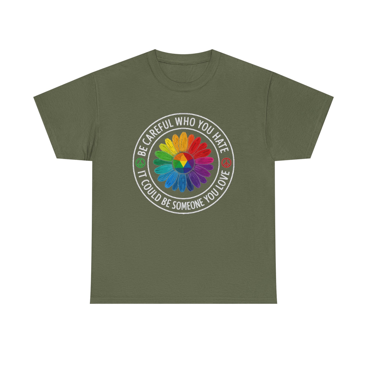 Be careful who you hate it could be someone you love shirt,Pride Shirt, Pride tee, Pride Month, lgbtq shirt, anti racism shirt,rainbow shirt