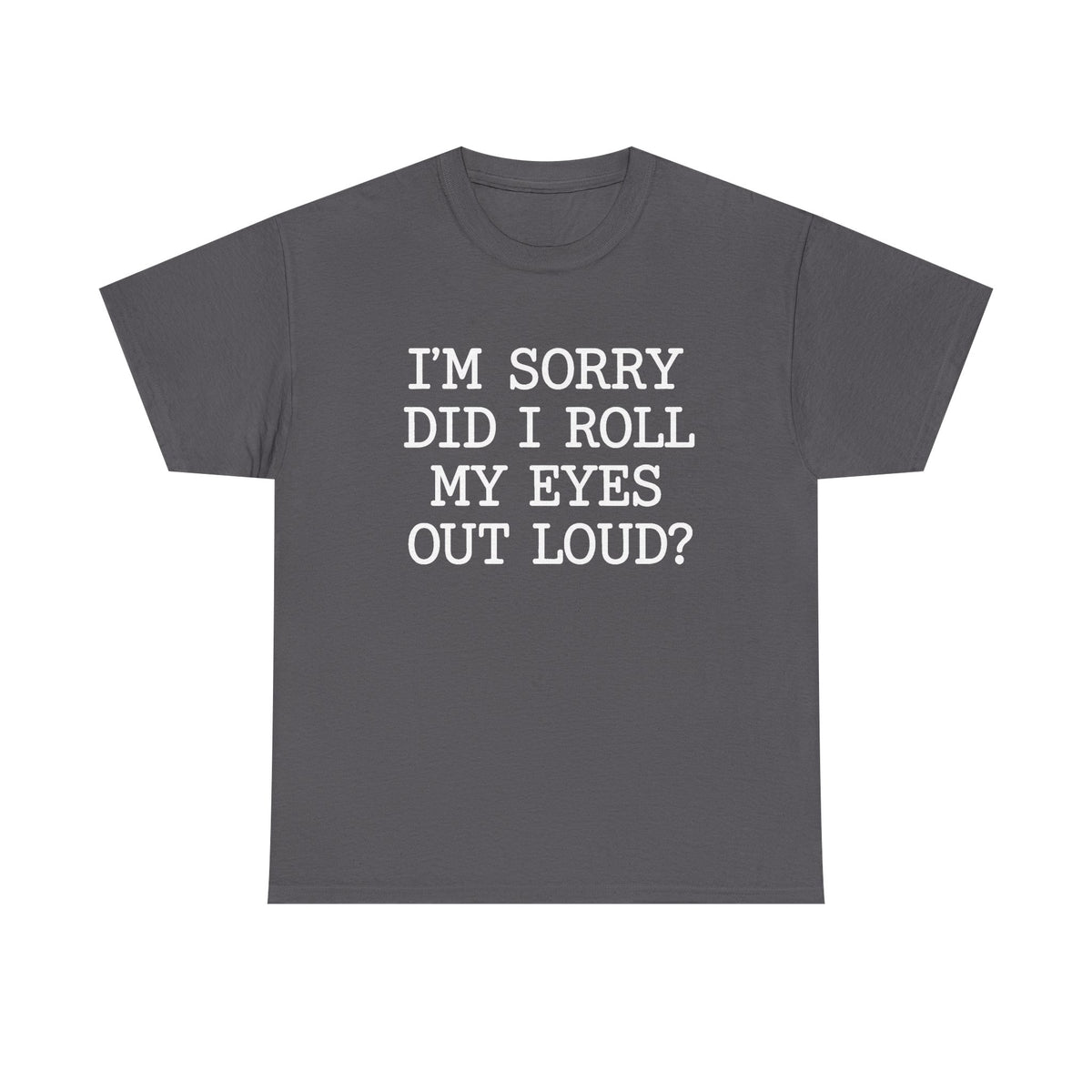 Did I Roll My Eyes Out Loud Shirt, Sarcastic Shirt, Funny TShirt, Gift for Her, Teen girl Gift, Sassy Attitude Drama Shirt, Funny Girl Shirt