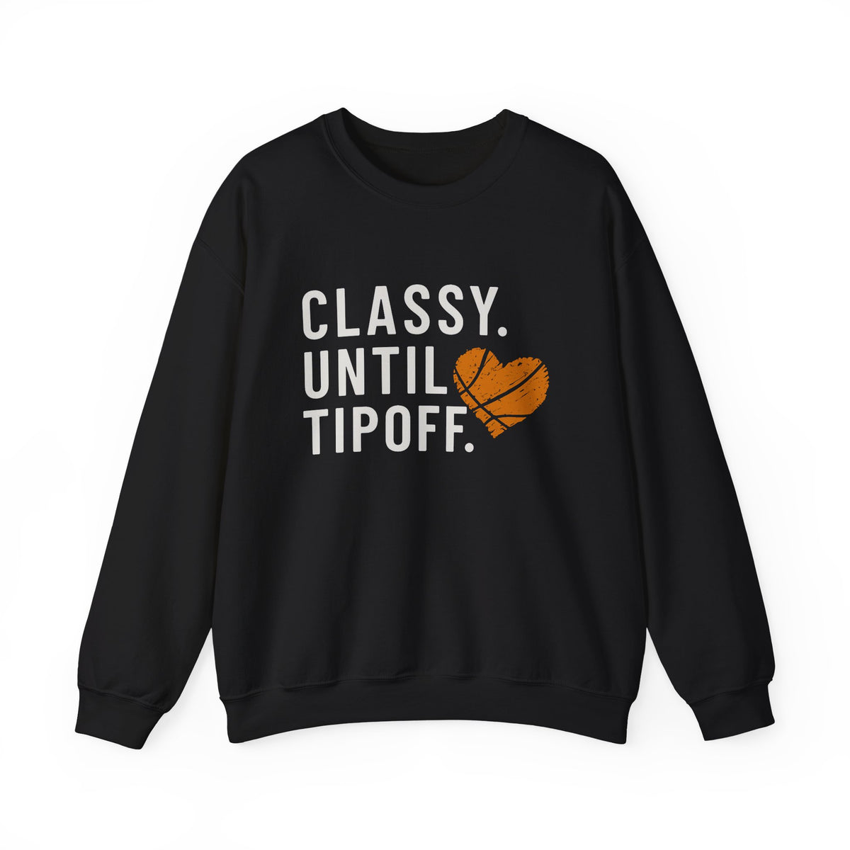 Basketball Sweatshirt for Basketball Mom, Classy Until Tipoff Sweater, Basketball Sweatshirts Women, Basketball Game Day Sweaters Unisex