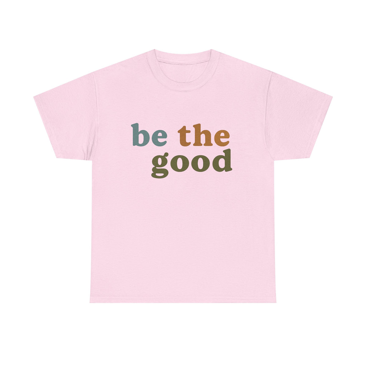 Be The Good Shirt, Inspiration Shirt, Be A Good Human Shirt, Be A Good Human Gift, Be Kind Shirt, Be Kind Gift, Positive Shirt, Be Kind Gift