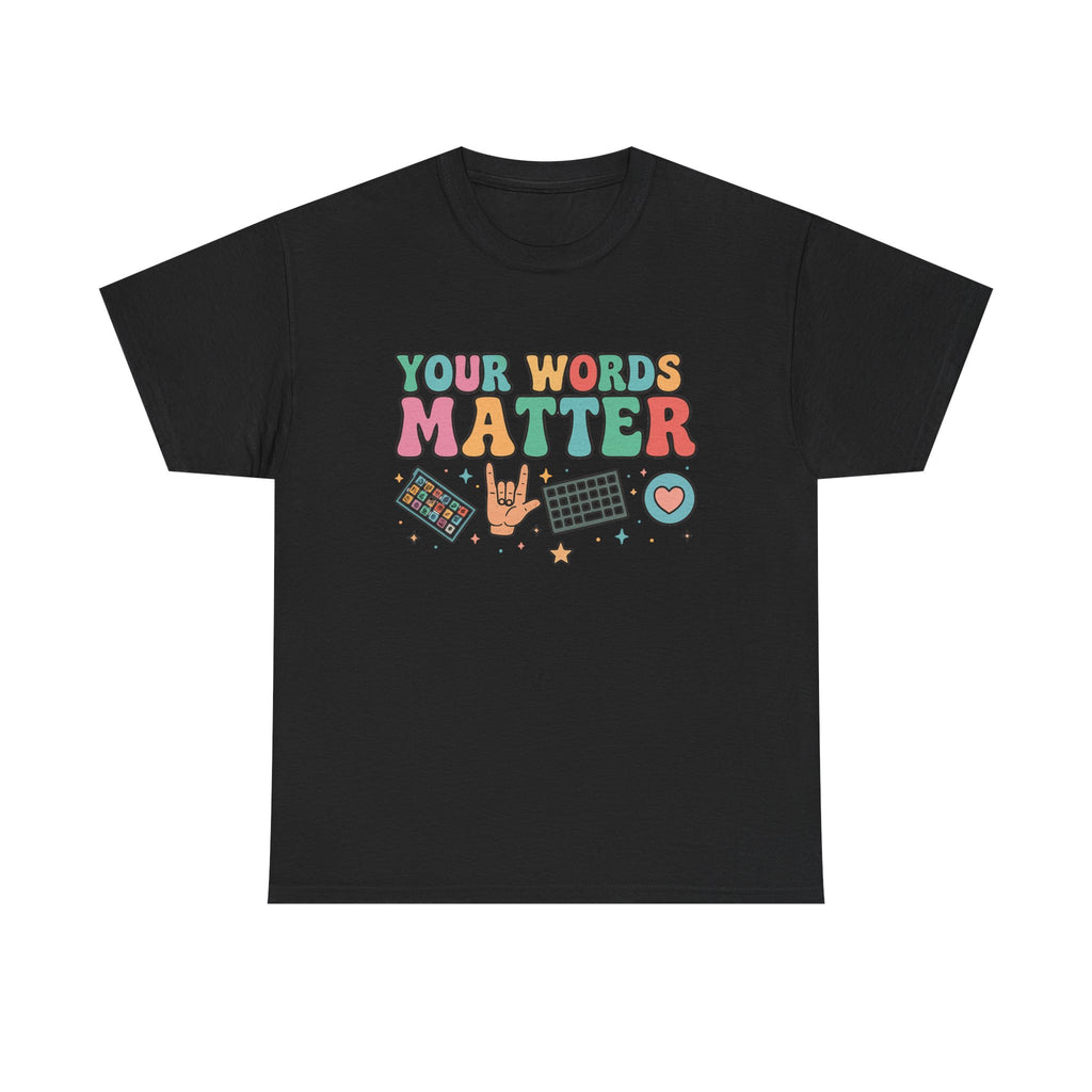 AAC SPED Teacher Inclusion Tshirt, Your Words Matter Shirt, Neurodiversity Bcba Slp OT Teachers Gift,Language Special Education,Words Matter