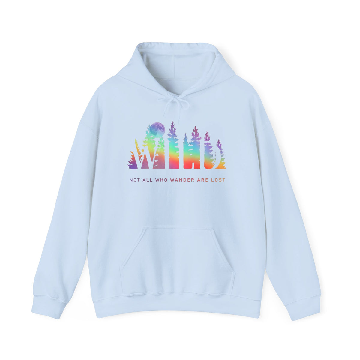 Wild Hoodie - Not All Who Wander Are Lost - Forest Rainbow Hooded Sweatshirt - Adventure Nature Outdoor Explorer Hiking Camping Lover Gift