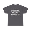 Awesome Like My Daughter Trendy Shirt, Funny Shirt Men, Daughter Gift, Husband Shirt, Father's Day Gift Tee, Gift for Him, Distressed tee