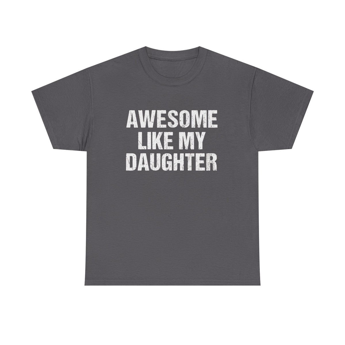 Awesome Like My Daughter Trendy Shirt, Funny Shirt Men, Daughter Gift, Husband Shirt, Father's Day Gift Tee, Gift for Him, Distressed tee