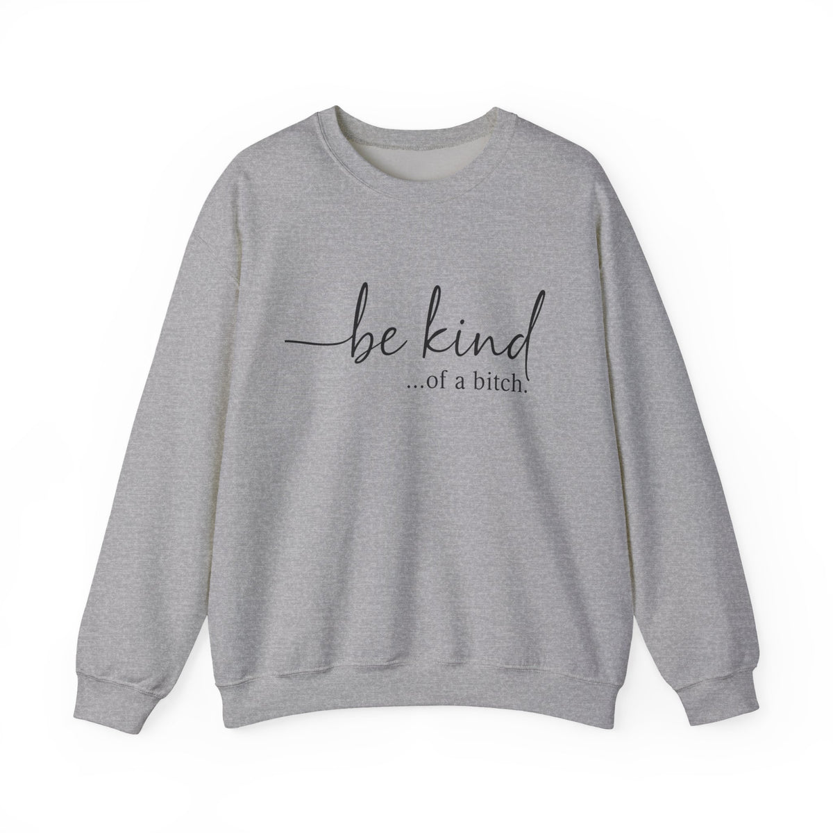 Be Kind of a Bitch Sweatshirt, Funny Sweatshirt, Funny Gift Sarcastic Shirt, BE KIND Sweater, Woman Crewneck, Funny Quote Tee, Gift for Her