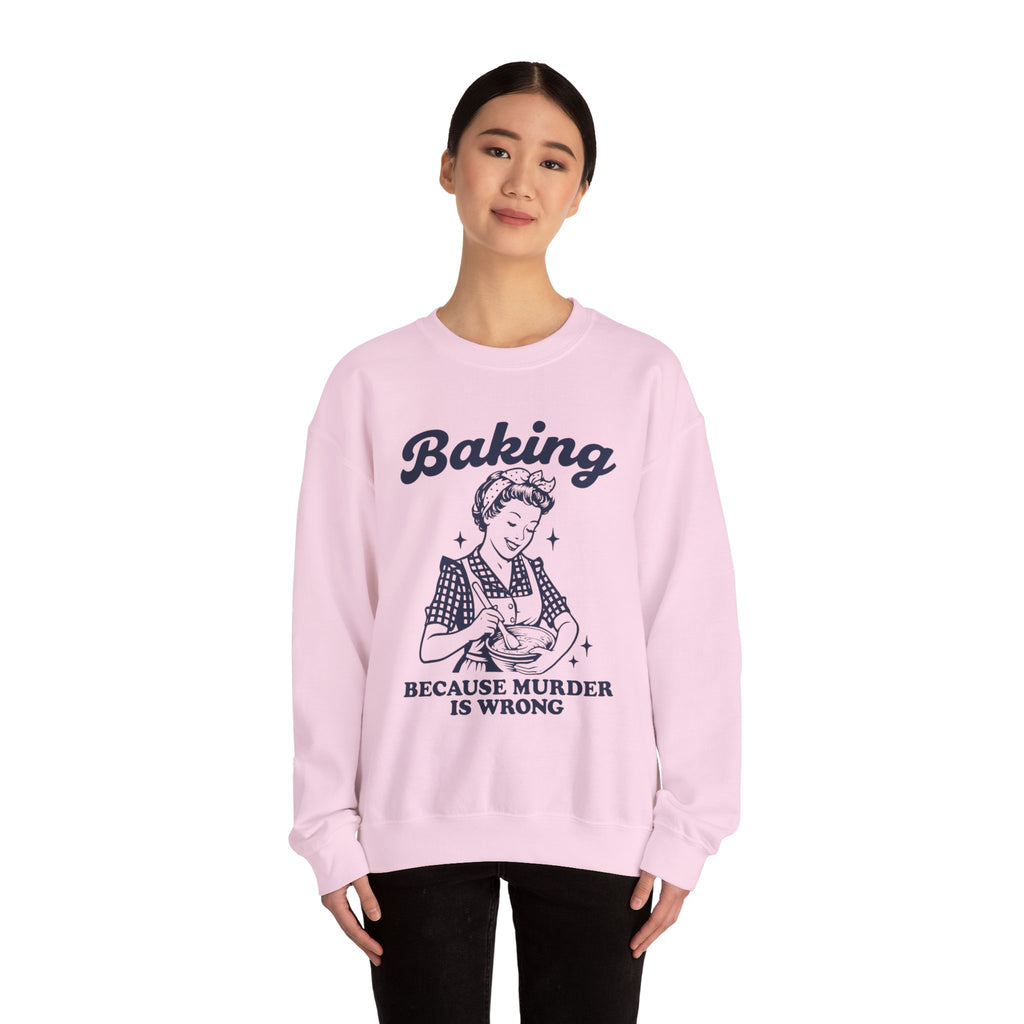 Baking Because Murder Is Wrong Sweatshirt, Funny Baking Tshirt, Baking Shirt, Gift for Bakers, Baker Gift, Baking Tee, Baking Gift for Mom