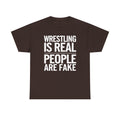 Wrestling Is Real People Are Fake T-Shirt