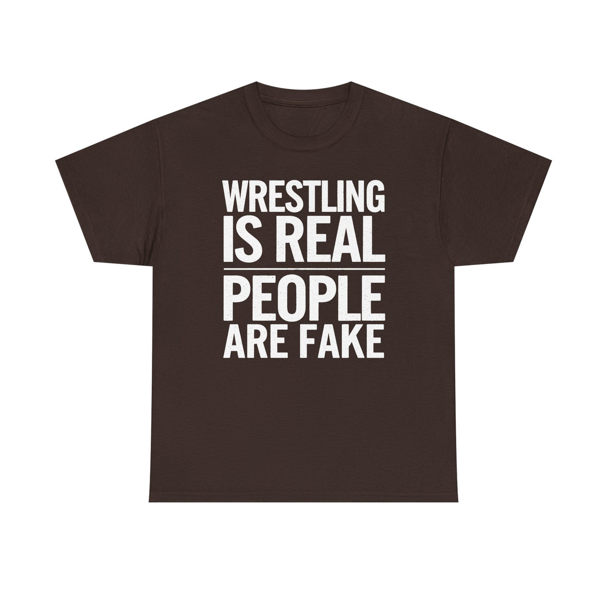 Wrestling Is Real People Are Fake T-Shirt