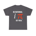 Be Rational Get Real Shirt, Gift For Mathematics Teacher, Funny Math Shirt, Mathematics Lovers, Math Symbols Design, Mathematician Shirt