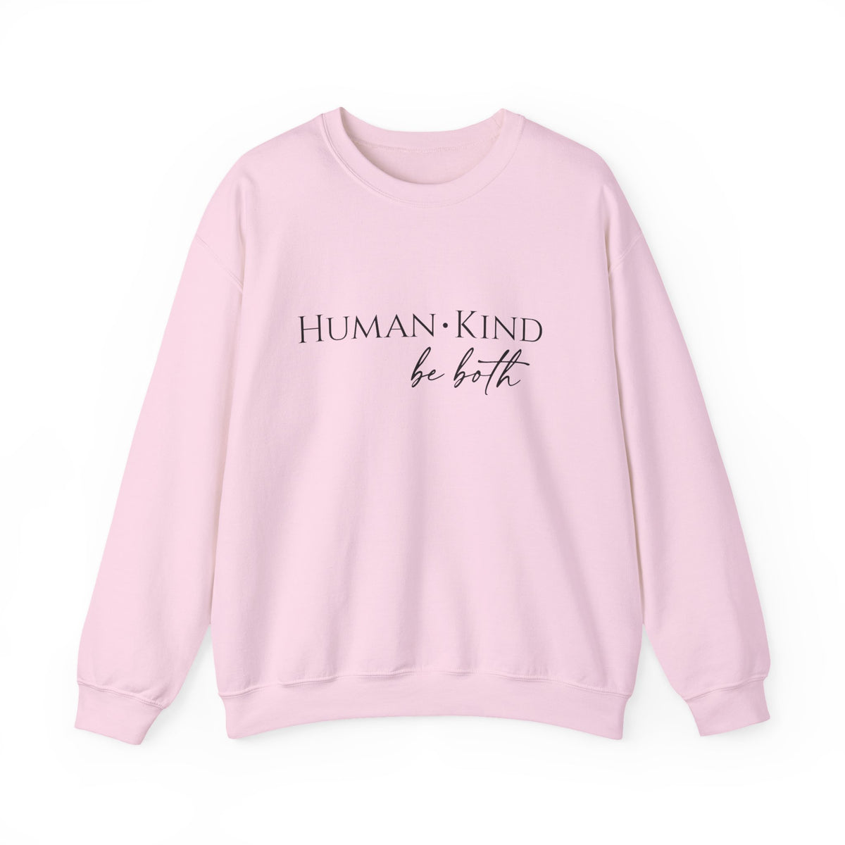 Human Kind Be Both Shirt, Women's Be Kind Sweatshirt, Inspirational Quotes Shirt, Kindness Tshirt, Anti Racism Shirt, Attitude Shirt