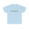 Immediately No Shirt, Funny Humor Shirt, Adult Humor Shirt, Sarcastic Shirt, Funny Statement Shirt, Sarcasm Shirt for Women